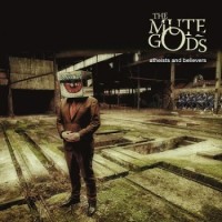 The Mute Gods – Atheists And Believers