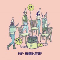 PUP – Morbid Stuff