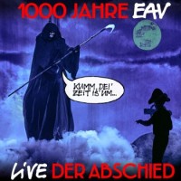Erste Allgemeine Verunsicherung – 1000 Jahre EAV Live - Der Abschied