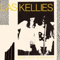Las Kellies – Suck This Tangerine