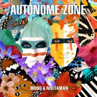 Mono & Nikitaman – Autonome Zone