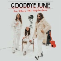 Goodbye June – See Where The Night Goes