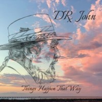 Dr. John – Things Happen That Way