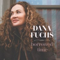 Dana Fuchs – Borrowed Time