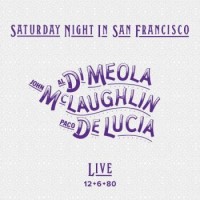 Al Di Meola, John McLaughlin & Paco De Lucía – Saturday Night In San Francisco