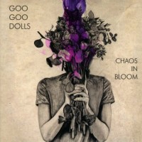Goo Goo Dolls – Chaos In Bloom