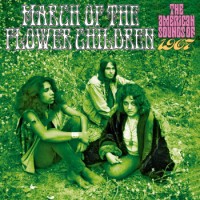 Various Artists – March Of The Flower Children: The American Sounds Of 1967