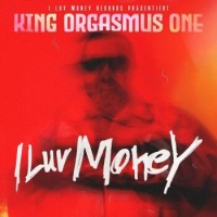 King Orgasmus One – I Luv Money