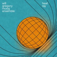 Will Gregory Moog Ensemble – Heat Ray