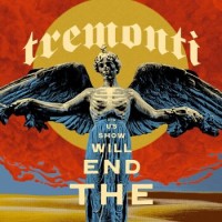 Tremonti – The End Will Show Us How