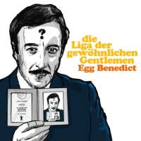 Die Liga Der Gewöhnlichen Gentlemen – Egg Benedict