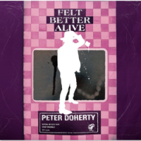 Peter Doherty – Felt Better Alive