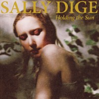 Sally Dige – Holding The Sun