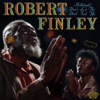 Robert Finley – Hallelujah! Don't Let The Devil Fool Ya