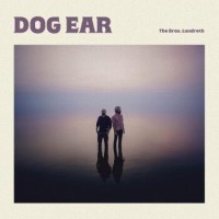 The Bros. Landreth – Dog Ear
