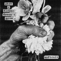 Softcult – When A Flower Doesn't Grow
