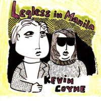 Kevin Coyne – Legless In Manila