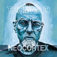 Thomas D – Neocortex