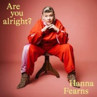 Hanna Fearns – Are You Alright?
