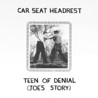 Car Seat Headrest – Teen Of Denial: Joe's Story