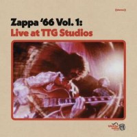 Frank Zappa – Zappa '66 Vol. 1: Live At TTG Studios
