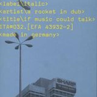 A Rocket In Dub – If Music Could Talk