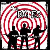 The Bates – Right Here, Right Now!