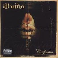 Ill Nino – Confession