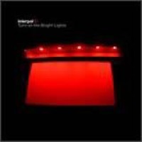 Interpol – Turn On The Bright Lights