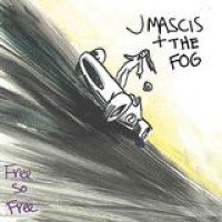 J. Mascis + The Fog – Free So Free