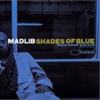 Madlib – Shades Of Blue: Madlib Invades Blue Note