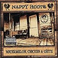 Nappy Roots – Watermelon, Chicken And Gritz