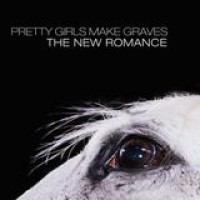 Pretty Girls Make Graves – The New Romance