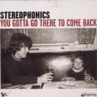 Stereophonics – You Gotta Go There To Come Back