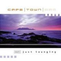 Various Artists – Cape Town 2 AM - Not Just Lounging