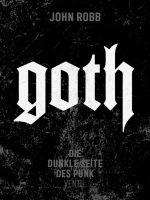 Buchkritik: John Robb - "Goth"